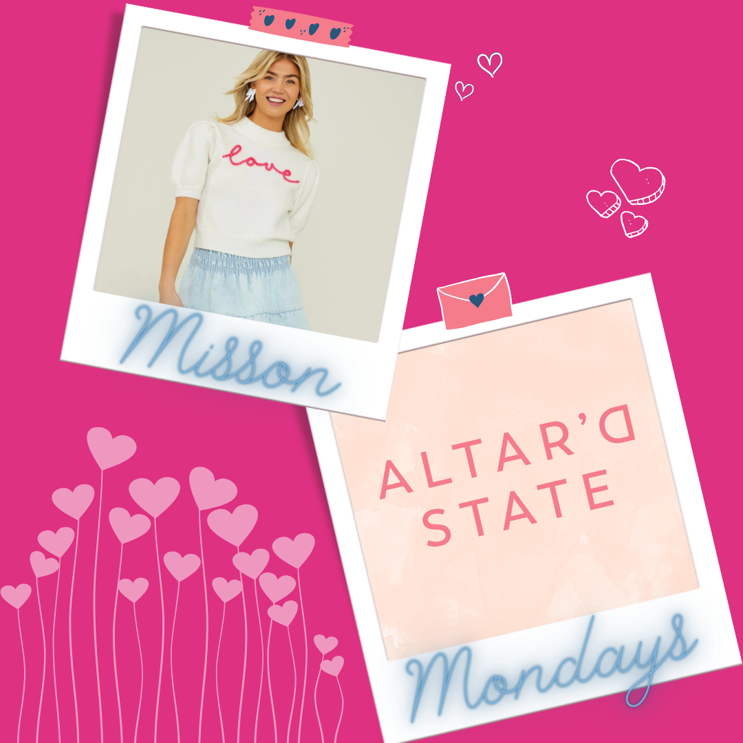 Text: Altar'd State Mission Mondays - a picture of a woman in a t-shirt that says "love".